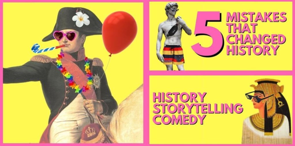 5 Mistakes That Changed History: a hilarious blend of storytelling, facts and&nbsp;comedy