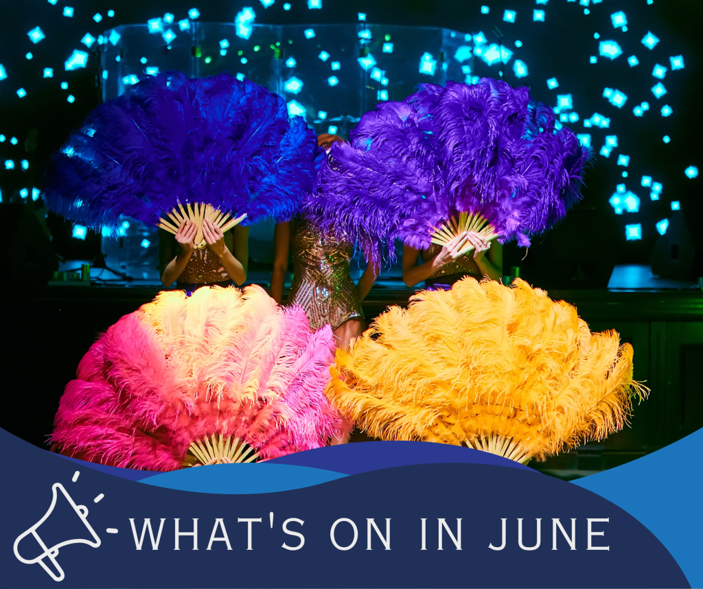 What’s on in June: the “beat the winter blues”&nbsp;edition